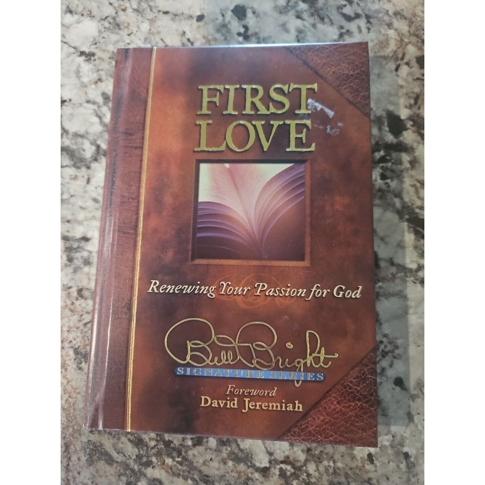 First Love: Renewing Your Passion for God - Hardcover By Bright, Bill - Like New